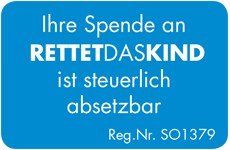Ihre Spende an Rettet das Kind ist steuerlich absetzbar. Reg.Nr. SO1379